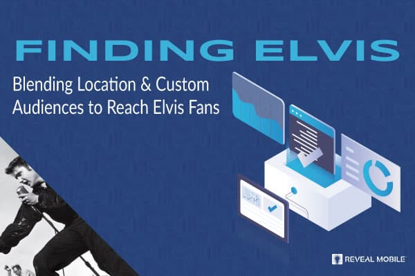 Finding elvis: blending location and customer audiences to reach elvis fans