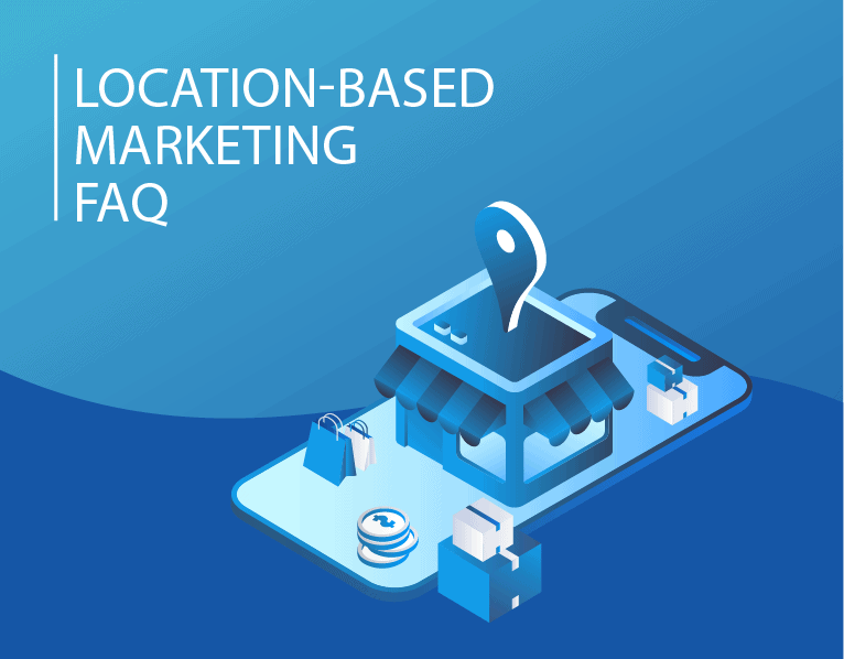 Location-Based Marketing FAQ