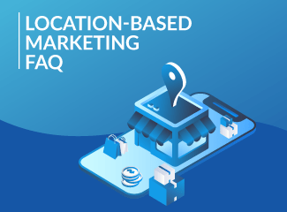 Location-Based Marketing FAQ