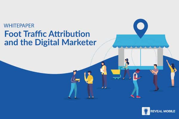 Whitepaper: Foot traffic attribution and the digital marketer